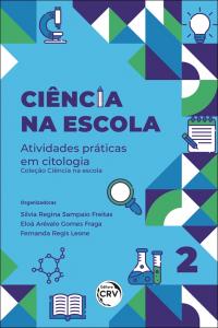 CIÊNCIA NA ESCOLA<br> Atividades práticas em citologia<br><br> Coleção: Ciência na escola - volume 2