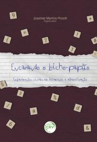 ENCARANDO O BICHO-PAPÃO<br>experimentos vividos em letramento e alfabetização