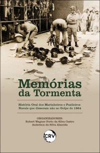 Memórias da tormenta história oral dos marinheiros e fuzileiros navais que disseram não ao golpe de 1964