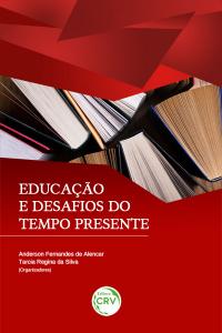 EDUCAÇÃO E DESAFIOS DO TEMPO PRESENTE