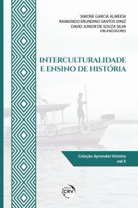 INTERCULTURALIDADE E ENSINO DE HISTÓRIA<br><br> Coleção: Aprender História – volume 5