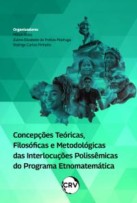 Concepções teóricas, filosóficas e metodológicas das interlocuções polissêmicas do programa etnomatemática