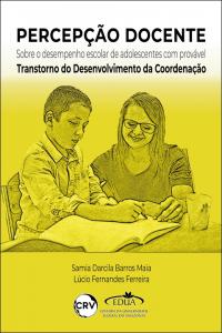 Percepção docente sobre o desempenho escolar de adolescentes com provável transtorno do desenvolvimento da coordenação