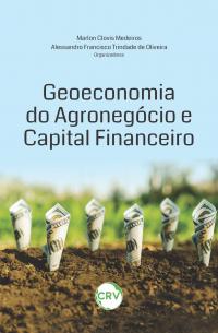Geoeconomia do agronegócio e capital financeiro