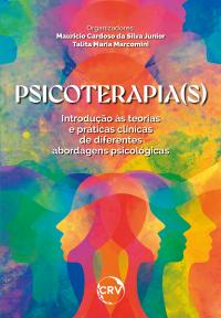 Psicoterapia(s): <br>Introdução às teorias e práticas clínicas de diferentes abordagens psicológicas