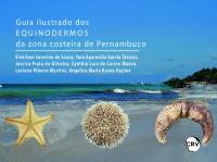 Guia ilustrado dos equinodermos da zona costeira de Pernambuco