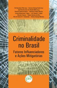 CRIMINALIDADE NO BRASIL:<br>fatores influenciadores e ações mitigatórias