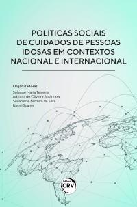 Políticas sociais de cuidados de pessoas idosas em contextos nacional e internacional