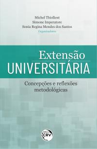 EXTENSÃO UNIVERSITÁRIA, CONCEPÇÕES E REFLEXÕES METODOLÓGICAS